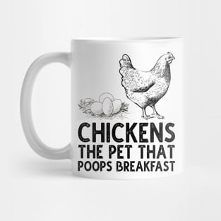 chickens the pet that poops breakfast Mug